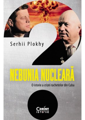 Nebunia nucleara O istorie a crizei rachetelor din Cuba