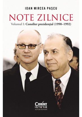 Note zilnice Vol. 1: Consilier prezidential: (1990-1992)