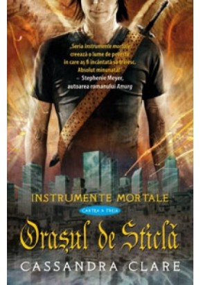 Orasul de Sticla (Instrumente Mortale, cartea a 3-a)