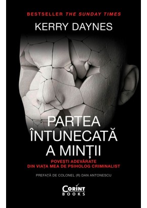 Partea intunecata a mintii - Povesti adevarate din viata mea de psiholog criminalist