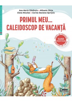 Primul meu... Caleidoscop de vacanta Caiet de vacanta pentru clasa pregatitoare