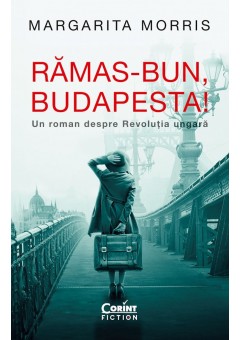 Ramas-bun, Budapesta! Un roman despre Revolutia ungara