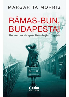 Ramas-bun, Budapesta! Un roman despre Revolutia ungara