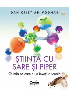 Stiinta cu sare si piper - Chimia pe care nu o inveti la scoala
