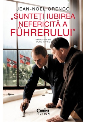 Sunteti iubirea nefericita a Führerului