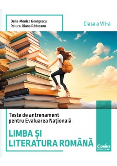 Teste de antrenament pentru Evaluarea Nationala Limba si literatura romana clasa a VII-a