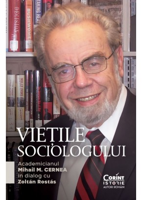 Vietile sociologului - Academicianul Mihail M Cernea in dialog cu Zoltán Rostás