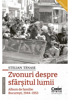 Zvonuri despre sfarsitul lumii Bucuresti, 1944–1953, editia a II-a