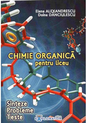 Chimie organica pentru liceu Sinteze Probleme Teste - editie revizuita contine dvd cu aplicatii digitale