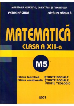 Matematica M5 manual pentru clasa a XII-a - Petre Nachila