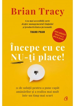 Incepe cu ce nu-ti place Editie adaugita