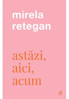 Astazi, aici, acum