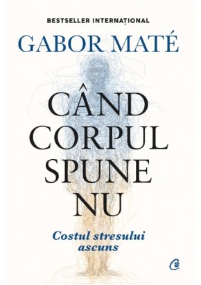 Cand corpul spune nu. Editie de colectie