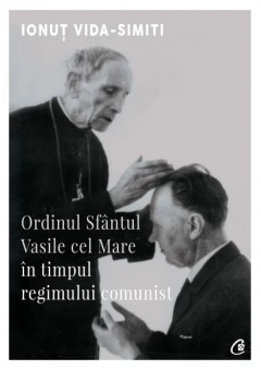 Ordinul Sfantul Vasile cel Mare in timpul regimului comunist