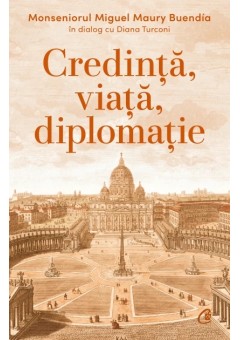 Credinta, viata, diplomatie