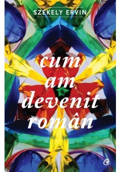 Cum am devenit roman