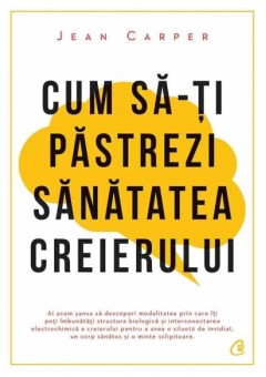 Cum sa-ti pastrezi sanatatea creierului