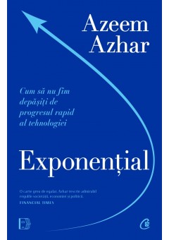 Exponential - Cum sa nu fim depasiti de progresul rapid al tehnologiei