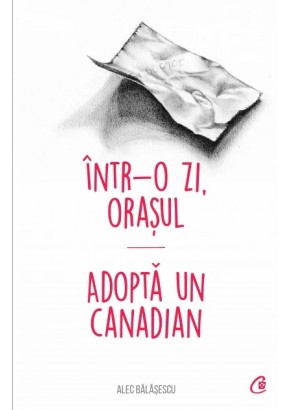 Intr-o zi, Orasul. Adopta un canadian