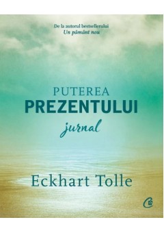 Puterea prezentului. Jurnal