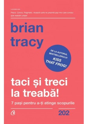Taci si treci la treaba! 7 pasi pentru a-ti atinge scopurile