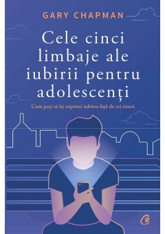 Cele cinci limbaje ale iubirii pentru adolescenti 