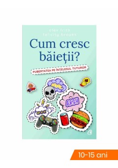 Cum cresc baietii? ..