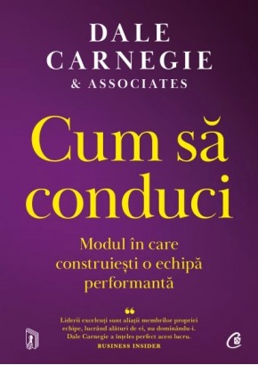 Cum sa conduci - Modul in care construiesti o echipa performanta