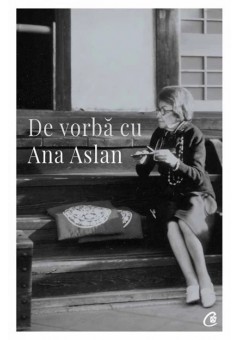 De vorba cu Ana Aslan..