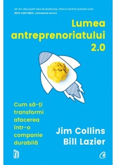 Lumea antreprenoriatului 2.0 - Cum sa-ti transformi afacerea intr-o companie durabila