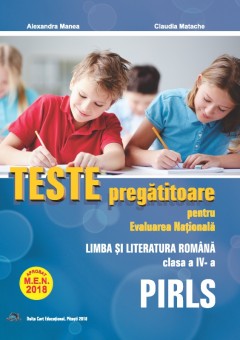 Teste pregatitoare evaluare nationala Limba si Literatura Romana PIRLS clasa a IV-a