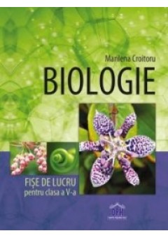 Biologie. Fise de lucru pentru clasa a V-a