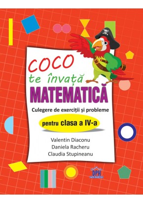 Coco te invata matematica culegere de exercitii si probleme pentru clasa a IV-a