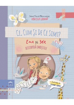 Ce, cum si de ce simt: Ema si Eric descopera emotiile