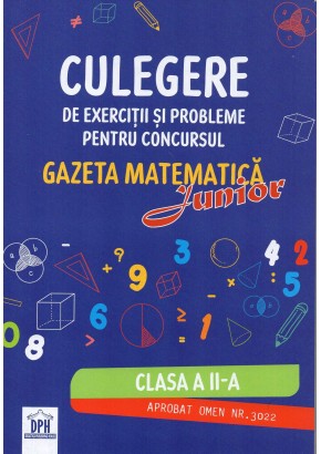 Culegere de exercitii si probleme pentru gazeta matematica junior Clasa a II-a Editia 2026 Culegere de exercitii si probleme pentru gazeta matematica junior Clasa a II-a Editia 2026