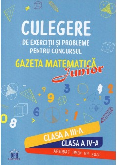Culegere de exercitii si probleme pentru gazeta matematica junior Clasele III - IV Editia 2026