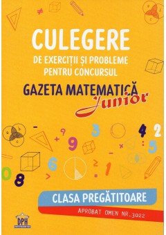 Culegere de exercitii si probleme pentru gazeta matematica junior Clasa pregatitoare Editia 2026