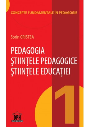 Pedagogia - Stiintele pedagogice - Stiintele educatiei - Vol 1