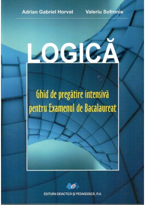 Logica – Ghid de pregatire intensiva pentru Examenul de Bacalaureat
