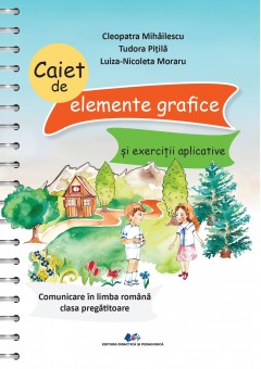 Caiet de elemente grafice si exercitii aplicative Comunicare in limba romana clasa pregatitoare