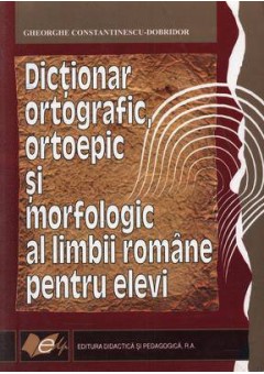 Dictionar ortografic, ortoepic si morfologic al limbii romane pentru elevi, editia a II-a