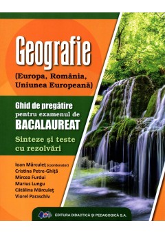 Geografie Ghid de pregatire pentru examenul de bacalaureat