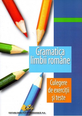 Gramatica limbii romane pentru elevi culegere de exercitii si texte