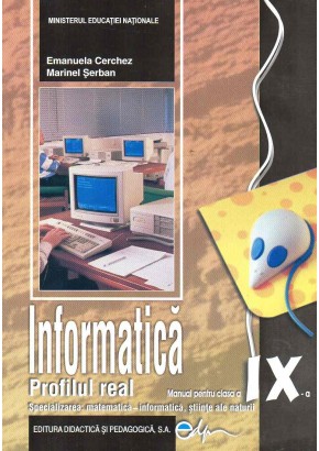 Informatica, manual pentru clasa a IX-a, profil real C++ (specializarea: matematica informatica, stiinte ale naturii) Cerchez