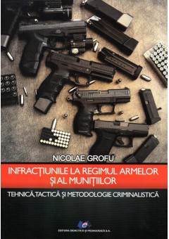 Infractiunile la regimul armelor si al munitiilor