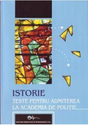 Istorie -Teste pentru admiterea la academia de politie