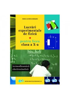 Lucrari experimentale de fizica pentru liceu clasa a X-a • Termodinamica electrocinetica