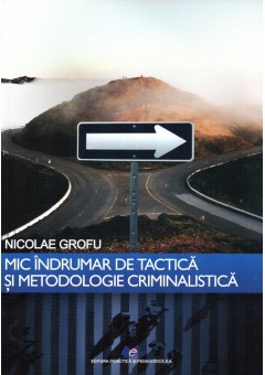 Mic indrumar de tactica si metodologie criminalistica