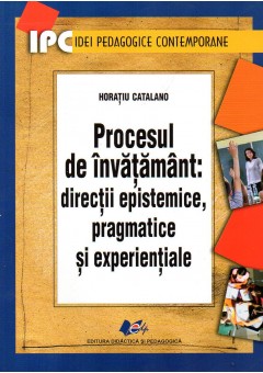 Procesul de invatamant- directii epistemice, pragmatice si experientiale