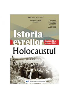 Istoria evreilor Holocaustul - manual pentru clasele XI-XII